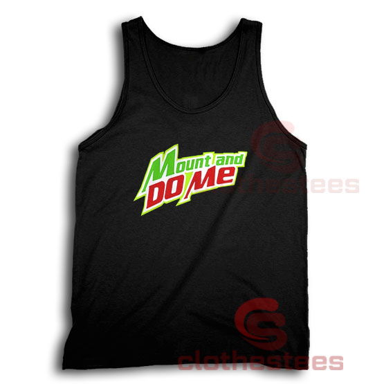 Mount And Do Me Tank Top