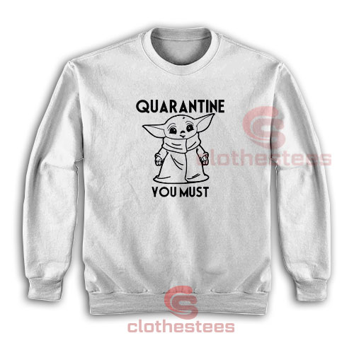 Quarantine You Must Sweatshirt