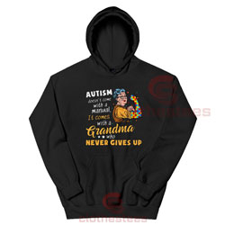 Autism Doesn’t Come With A Manual It Comes With A Grandma Who Never Gives Up Hoodie For Unisex