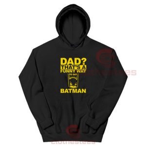 Dad-Funny-Way-Batman-Hoodie