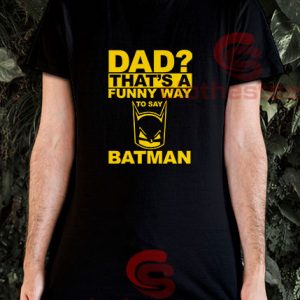 Dad-Funny-Way-Batman-Shirt