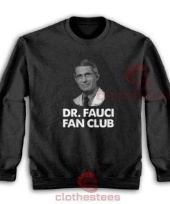 Dr. Fauci Fan Club Sweatshirt For Unisex