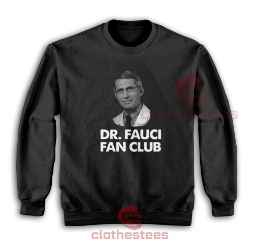 Dr. Fauci Fan Club Sweatshirt For Unisex