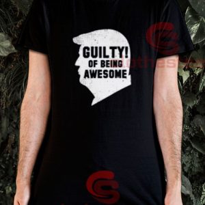 Guilty Of Being Awesome Trump