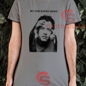 My Tom Hanks T-Shirt
