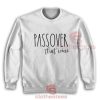 Passover That Wine Sweatshirt