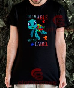 Turtle Autism See The Able Not The Label T-Shirt