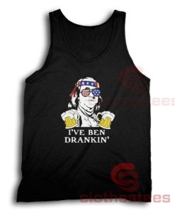 Perfect For You! I’ve Ben Drankin Tank Top, I’ve Ben Drankin Tanktop, I’ve Ben Drankin Benjamin Franklin Drinking Tank-Tops for Men's and Women's, USA