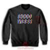 Good Vibes Casual Sweatshirt