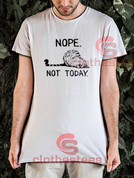 Cat Nope Not Today T-Shirt