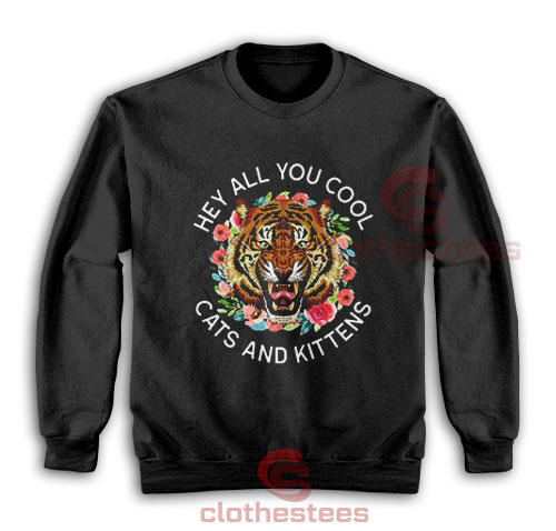 Hey All You Cool Cats and Kittens Sweatshirt