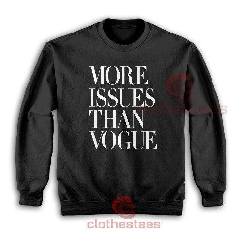 I More Issues than Vogue Sweatshirt