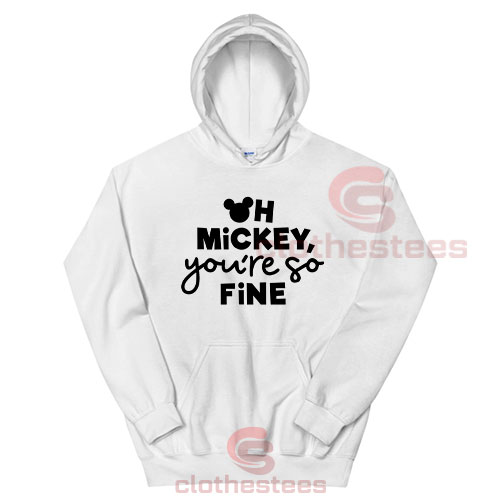 Oh Mickey You So Fine Hoodie