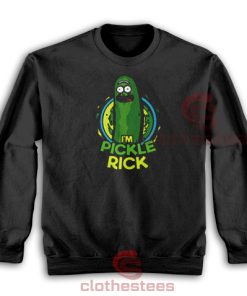 Rick Morty I’m Pickle Rick Sweatshirt