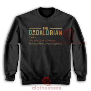 The Dadalorian Like a Dad Just Way Cooler Sweatshirt