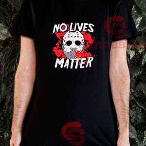 No Lives Matter T-Shirt