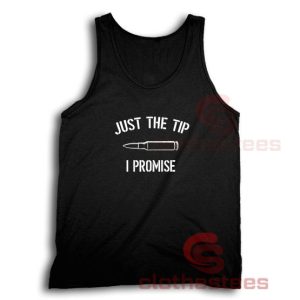 Just The Tip I Promise Tank Top