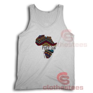 Juneteenth Independence Day Tank Top Free Ish Since 1865