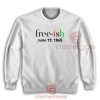 Freeish June 19 1865 Sweatshirt Juneteenth Adult Size S - 5XL