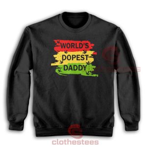 World’s Dopest Daddy Sweatshirt
