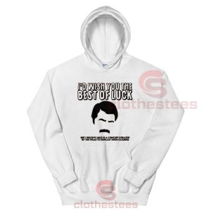 I’d Wish You The Best of Luck Hoodie Ron Swanson