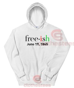 Freeish June 19 1865 Hoodie Juneteenth Adult Size S - 3XL