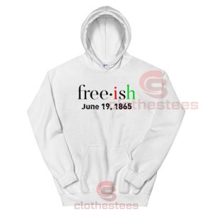 Freeish June 19 1865 Hoodie Juneteenth Adult Size S - 3XL
