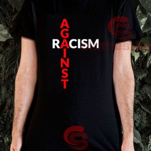 Against Racism T-Shirt