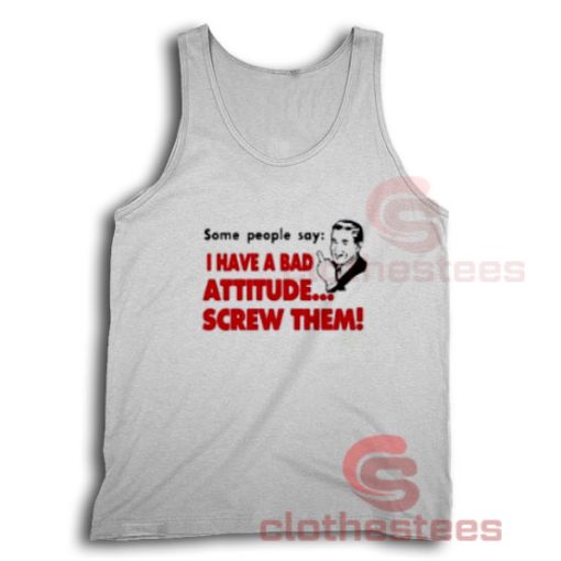 Bad Attitude Quote Saying Tank Top S-3XL