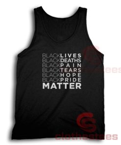 Black Lives Deaths Pain Tears Hope Pride Tank Top Matter S-3XL