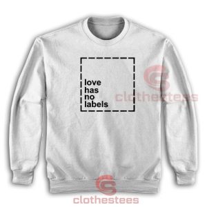 Love Has No Labels Sweatshirt