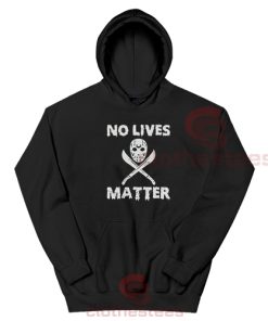 No Lives Matter Hazardous Hoodie