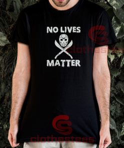 No Lives Matter Hazardous T-Shirt