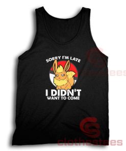Pokemon Eevee Sorry I’m Late I didnt Want To Come Tank Top S-3XL