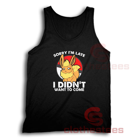 Pokemon Eevee Sorry I’m Late I didnt Want To Come Tank Top S-3XL