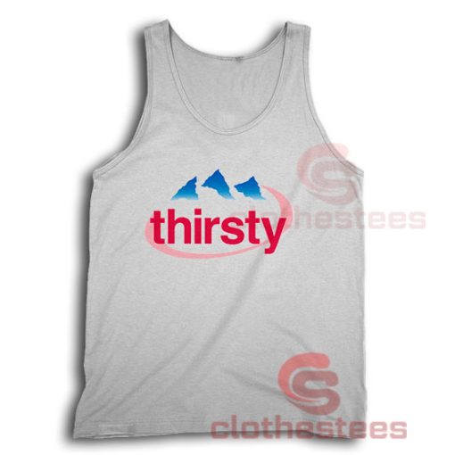 Thirsty Water Drink Tank Top