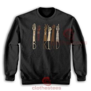 Be Kind Sign Arms Sweatshirt Black Lives Matter S-3XL