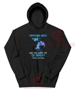Dragon Everything Hurts Hoodie You Want Me To Smile S-3XL