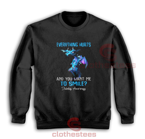 Dragon Everything Hurts Sweatshirt You Want Me To Smile S-3XL