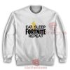 Eat Sleep Fortnite Repeat Art Sweatshirt S-3XL