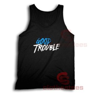 Good Trouble John Lewis Tank Top For Men And Women Size S-3XL