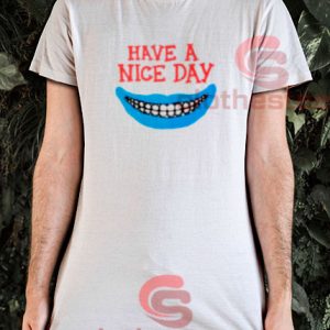 Have a Nice Day Boys T-Shirt For Men And Women Size S-3XL