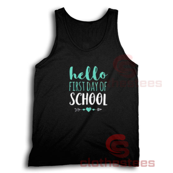 Hello First Day Of School Tank Top S-3XL