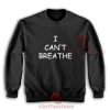 I Can't Breathe BLM Sweatshirt For Men And Women S-3XL
