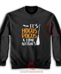 It's Hocus Pocus Time Witches Halloween Sweatshirt S-3XL