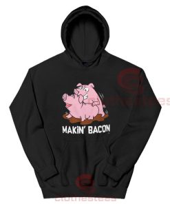 Makin Bacon Pig Hoodie For Men And Women S-3XL