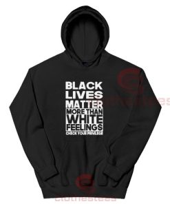 More Than White Feelings Hoodie Black Lives Matter Size S-3XL