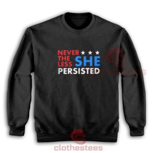 Nevertheless She Persisted Sweatshirt For Men And Women S-3XL