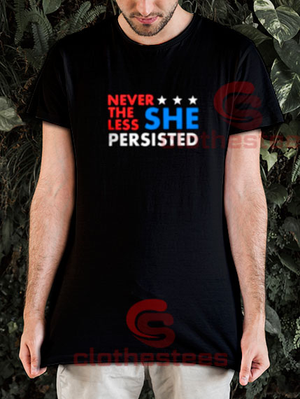 Nevertheless She Persisted T-Shirt For Men And Women S-3XL