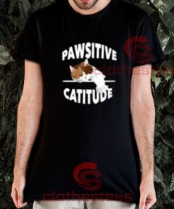 Pawsitive Catitude Cat T-Shirt For Women And Men S-3XL